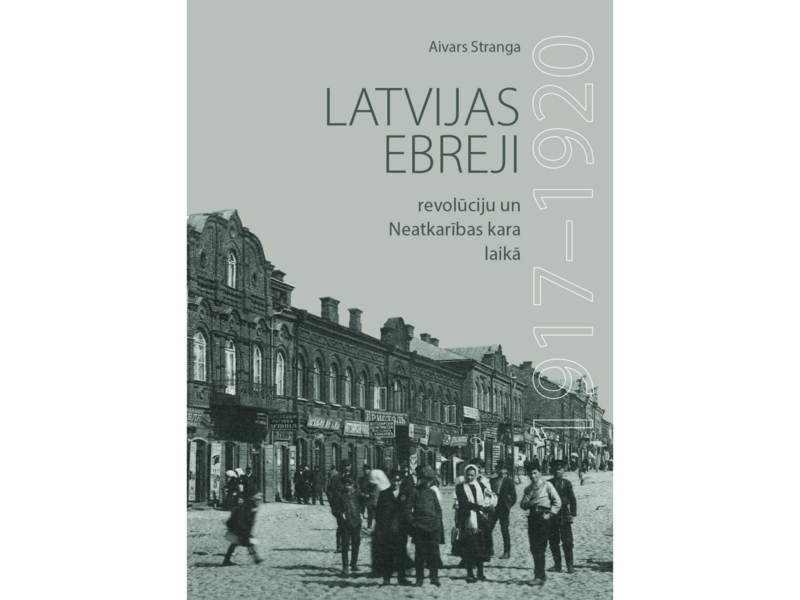 LU Akadēmiskajā apgādā iznākusi monogrāfija “Latvijas ebreji revolūciju un Neatkarības kara laikā: 1917–1920”  