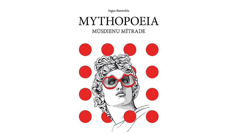 LU Akadēmiskajā apgādā iznākusi I. Barovska monogrāfija “Mythopoeia: mūsdienu mītrade”