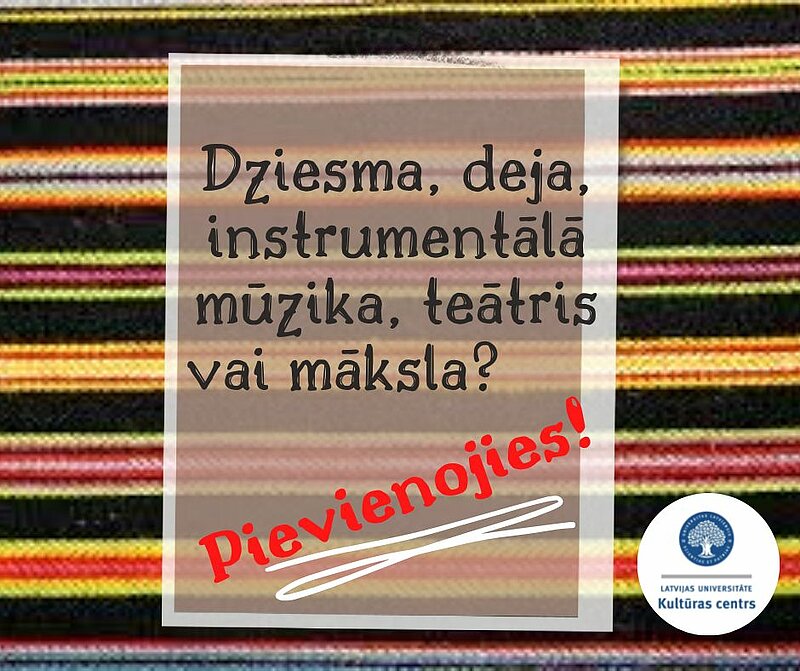 Nāc un pievienojies dziesmā, dejā, instrumentālajā mūzikā, teātrī vai mākslā!