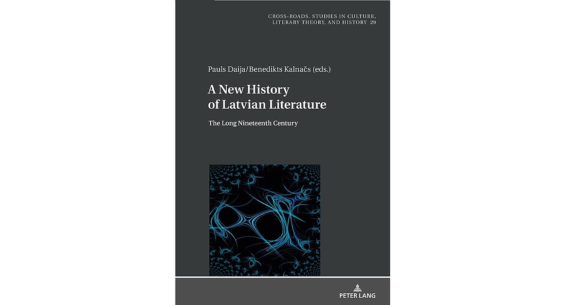 A New History of Latvian Literature: The Long Nineteenth Century / edited by Pauls Daija, Benedikts Kalnačs. - Berlin : Peter Lang, 2022. - 278 p. - (Cross-Roads. Studies in Culture, Literary Theory, and History ; Vol. 29). ISBN 9783631856246.