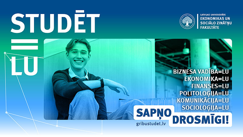 Izproti pasaules dinamiku – studē LU Ekonomikas un sociālo zinātņu fakultātē!