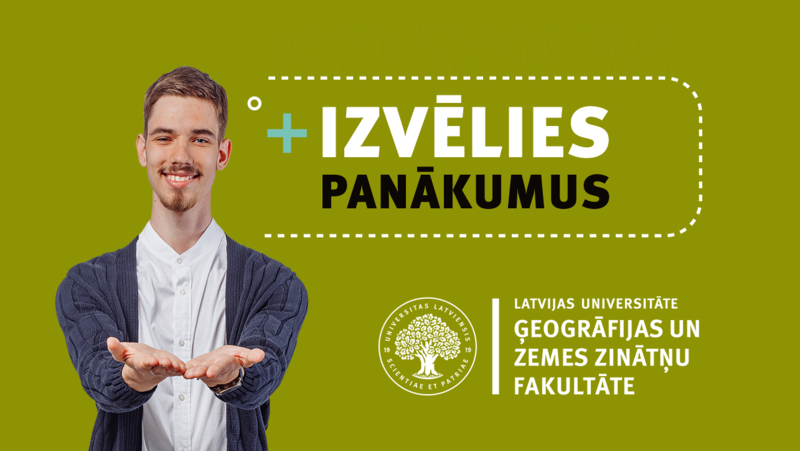 Nāc studēt LU Ģeogrāfijas un Zemes zinātņu fakultātē!