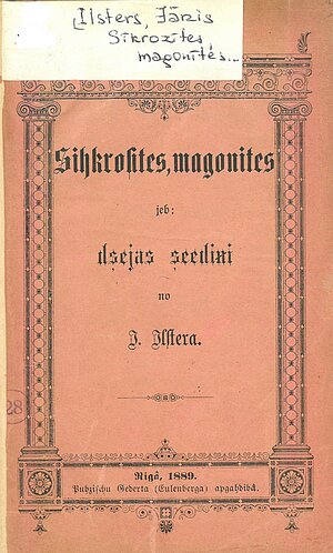 1889. gadā Pūcīšu Ģederta apgādā izdotais Jāņa Ilstera dzejoļu krājums “Sīkrozītes, magonītes, jeb dzejiski ziediņi no Ilstera"