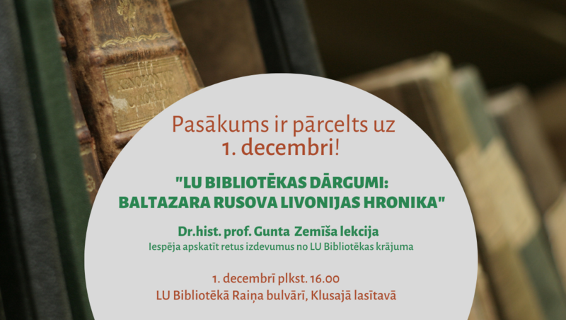 PĀRCELTS DATUMS! Pasākumā "LU Bibliotēkas dārgumi: Baltazara Rusova Livonijas hronika" piedalīsies Guntis Zemītis