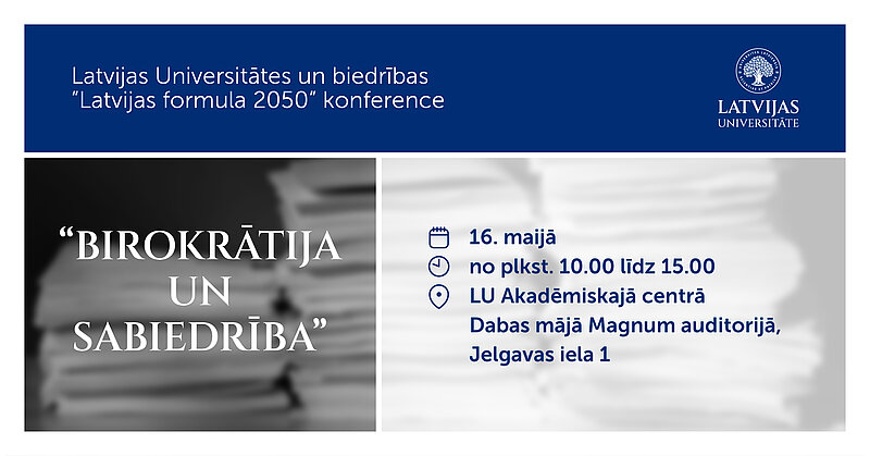 Latvijas Universitāte un biedrība “Latvijas formula 2050” rīko konferenci “Birokrātija un sabiedrība” 