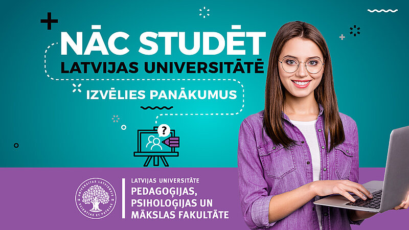 Nāc studēt LU Pedagoģijas, psiholoģijas un mākslas fakultātē!