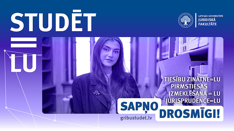 Taisnīgums un likums – tava nākotne sākas šeit. Sāc studijas LU Juridiskajā fakultātē! 