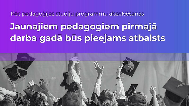 Jaunajiem pedagogiem pirmajā darba gadā būs pieejams atbalsts