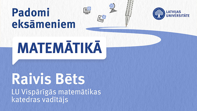LU aicina atkārtot būtiskāko pirms centralizētā eksāmena matemātikā