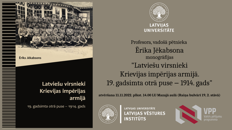 LU Akadēmiskais apgāds izdevis Dr. hist. Ērika Jēkabsona monogrāfiju “Latviešu virsnieki Krievijas impērijas armijā. 19. gadsimta otrā puse ‒ 1914. gads”