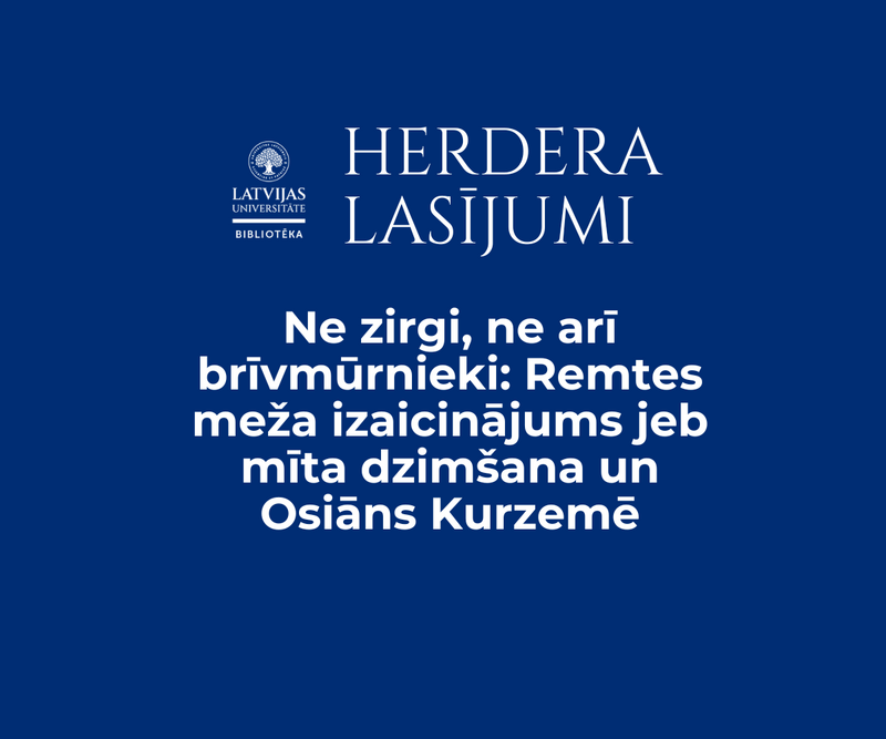 Herdera lasījumi: noslēguma lekcija par Remtes meža mītu un osiānismu Kurzemē