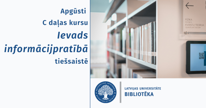 LU Bibliotēka aicina pieteikties C daļas kursam “Ievads informācijpratībā”