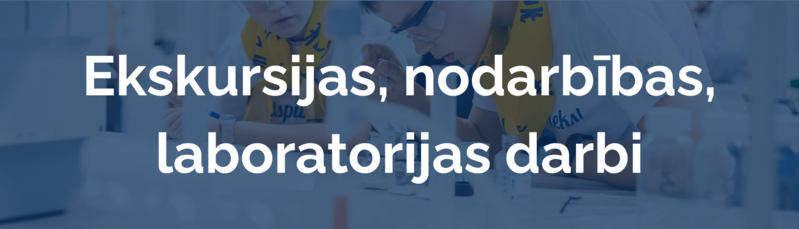 Ekskursijas, nodarbības, laboratorijas darbi