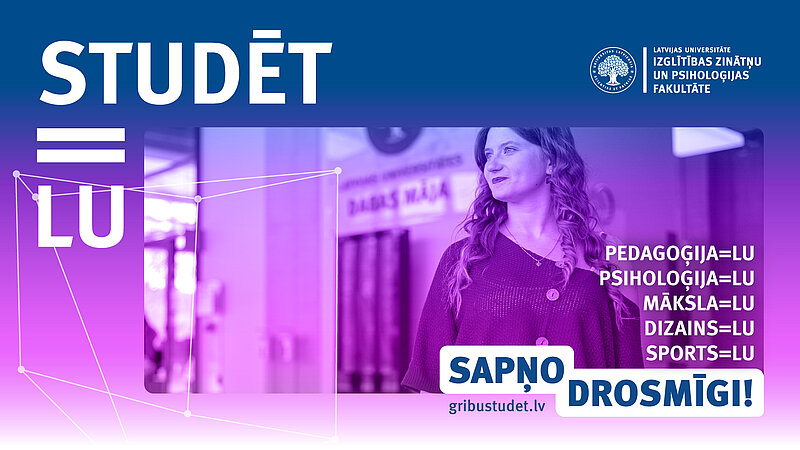 Iedvesmo prātus, veido nākotni – sāc studijas LU Izglītības zinātņu un psiholoģijas fakultātē! 