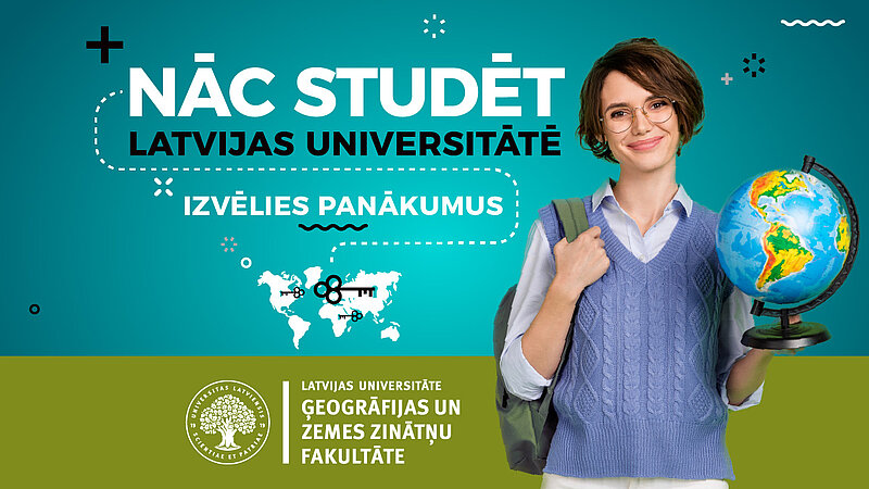 Nāc studēt LU Ģeogrāfijas un Zemes zinātņu fakultātē!