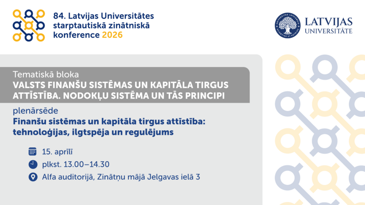 informāciju par Latvijas Universitātes 84. starptautiskās zinātniskās konferences tematisko bloku par valsts finanšu sistēmas un kapitāla tirgus attīstību, norādot plenārsēdes datumu, laiku un norises vietu.