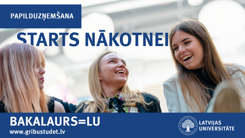 Turpinās uzņemšana pamatlīmeņa studijās! Pievienojies Latvijas Universitātei  