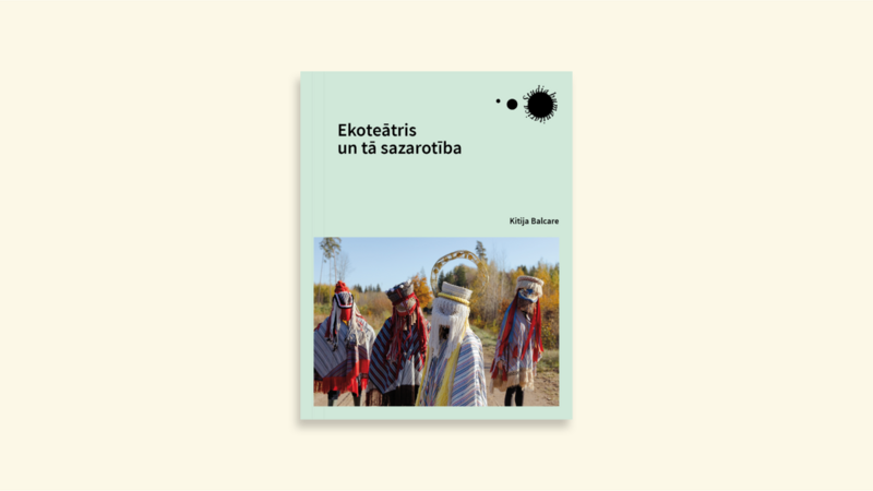 Klajā nāk Kitijas Balcares monogrāfija “Ekoteātris un tā sazarotība”