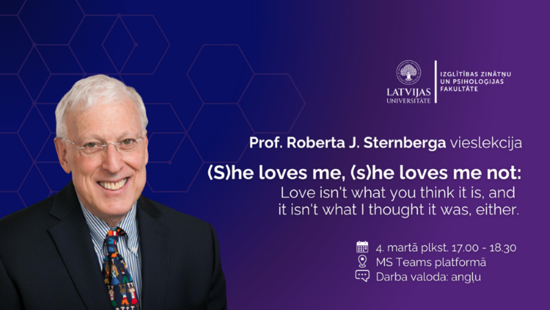 Profesora Roberta J. Sternberga vieslekcija "(S)he loves me, (s)he loves me not"