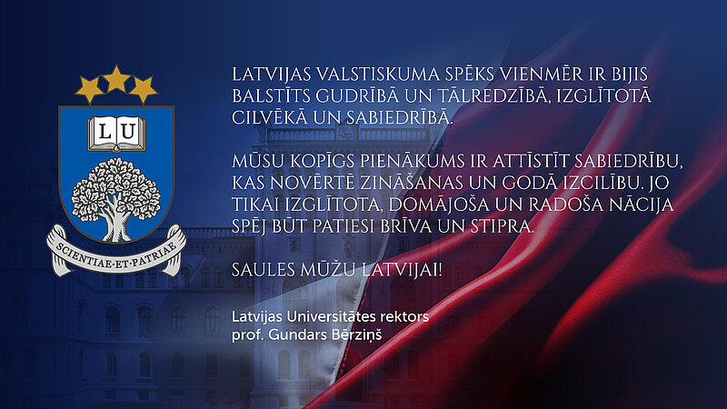 Latvijas Universitātes apsveikums Valsts svētkos ar LU ģerboni kreisajā pusē un tekstu par izglītības nozīmi sabiedrības attīstībā uz tumši zila fona ar sarkanbaltsarkanu karoga motīvu.