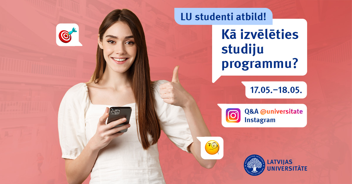 Latvijas Universitātē ir plašs studiju programmu piedāvājums: 13 fakultātes, 7 filiāles, 3 koledžas, vairāk nekā 150 studiju programmas, kā arī daudz dažādu iespēju, kā sevi pilnveidot un izpausties. Kā izvēlēties studiju programmu?