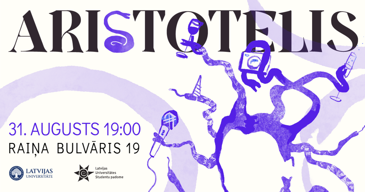Plakāts ar uzrakstu 'ARISTOTELIS'. Attēlā redzams violets astoņkājis ar dažādiem priekšmetiem taustekļos – mikrofonu, glāzi, kameru, telefonu. Teksts: '31. augusts 19:00, Raiņa bulvāris 19'. Apakšā Latvijas Universitātes un Latvijas Universitātes Studentu padomes logotipi