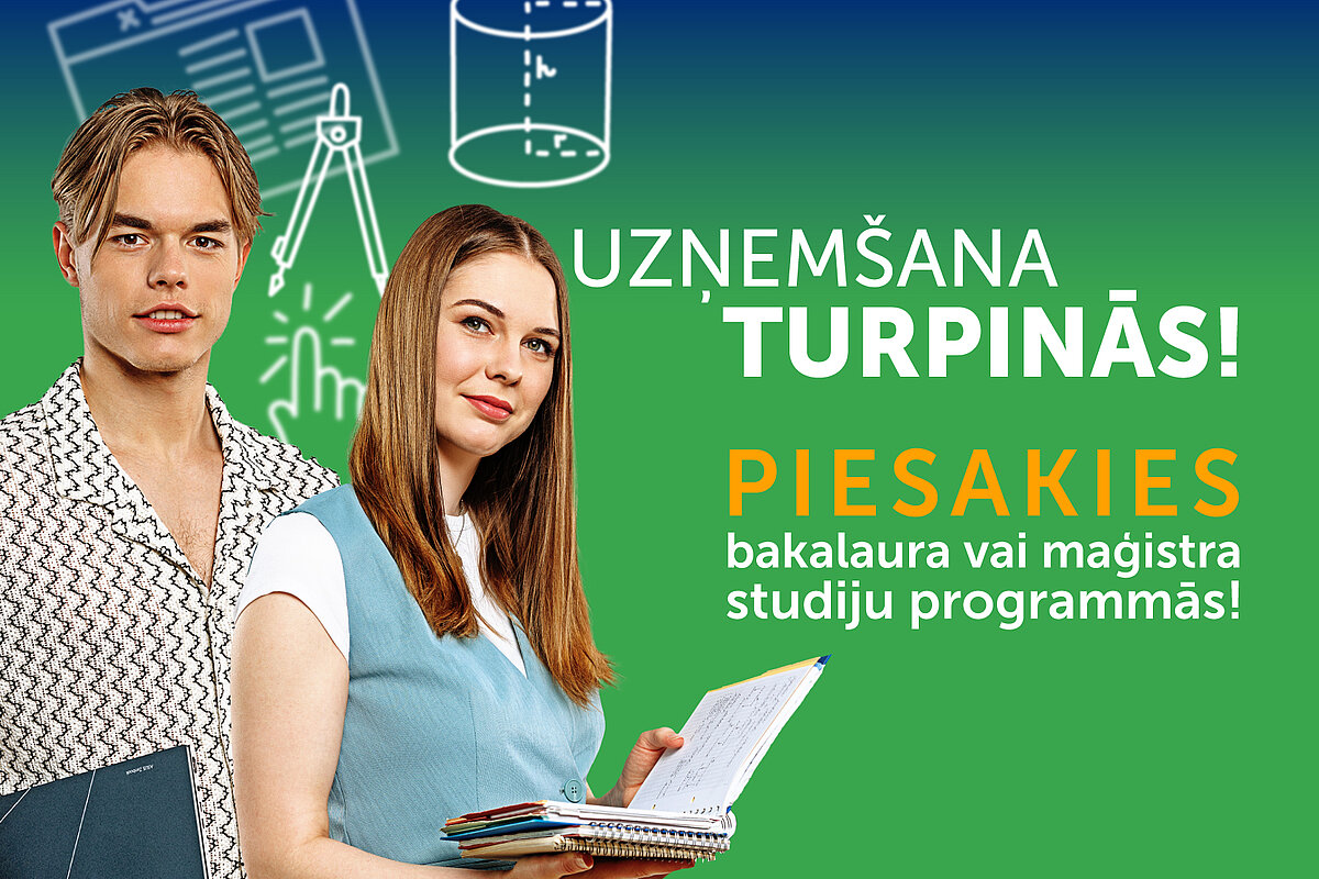 2 jauni cilvēki, fonā EZTF  fakultātes krāsa (zaļa). Uzraksts “Uzņemšana turpinās!” un labajā pusē teksts: “Piesakies bakalaura un maģistra studiju programmās!”
