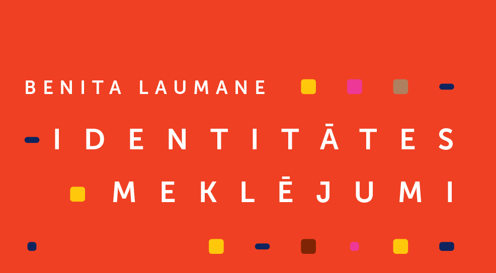 Sarkans vizuālis ar uzrakstu 'Benita Laumane. Identitātes meklējumi', dekorēts ar krāsainiem kvadrātiem un līnijām