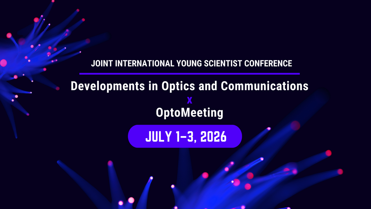 Paziņojums par kopīgo starptautisko jauno zinātnieku konferenci “Developments in Optics and Communications × OptoMeeting”, norādot norises datumus 1.–3. jūlijs 2026. Tumšā fonā izmantoti abstrakti zilgani gaismas un optisko šķiedru motīvi.
