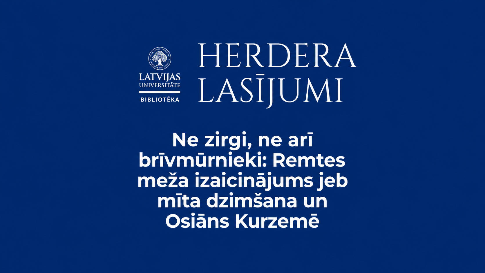 Zils plakāts ar tekstu “Herdera lasījumi” un lekcijas nosaukumu par Remtes mežu un Osiānu Kurzemē.